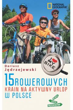 Okadka ksiki - 15 rowerowych krain na aktywny urlop w Polsce