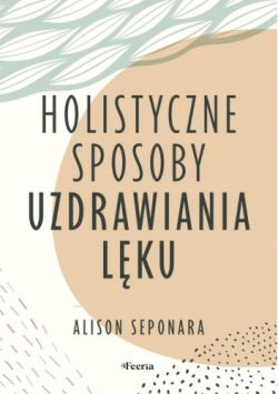 Okadka ksiki - Holistyczne sposoby uzdrawiania lku 