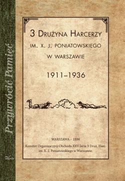 Okadka ksiki - 3 Druyna harcerzy im. X. J. Poniatowskiego w Warszawie. 1911-1936