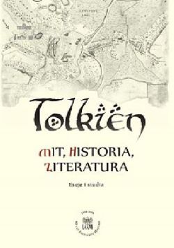 Okadka ksiki - Tolkien - mit, historia, literatura. Eseje i studia