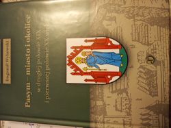 Okadka ksiki - Pasym - miasto i okolice w drugiej poowie XIX i pierwszej poowie XX wieku