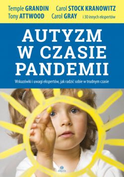 Okadka ksiki - Autyzm w czasie pandemii. Wskazwki i uwagi ekspertw, jak radzi sobie w trudnym czasie