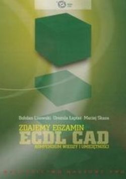 Okadka ksiki - Zdajemy egzamin ECDL CAD. Kompendium wiedzy i umiejtnoci