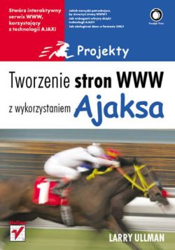 Okadka ksiki - Tworzenie stron WWW z wykorzystaniem Ajaksa. Projekty