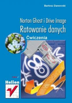 Okadka ksiki - Norton Ghost i Drive Image. Ratowanie danych. wiczenia