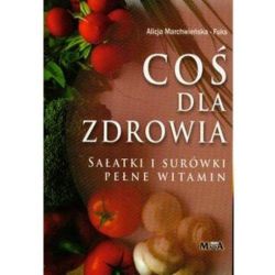 Okadka ksiki - Co dla zdrowia Saatki i surwki pene witamin