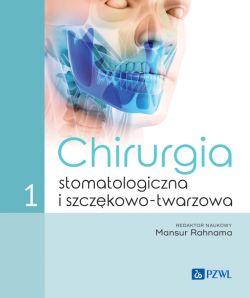 Okadka ksiki - Chirurgia stomatologiczna i szczkowo-twarzowa tom 1