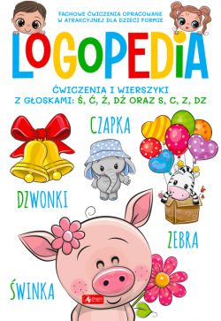 Okadka ksiki - Logopedia. wiczenia i wierszyki z goskami , , , d oraz s, c, z, dz