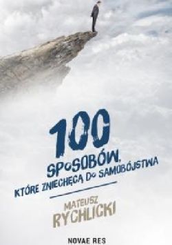 Okadka ksiki - 100 sposobw, ktre zniechc do samobjstwa