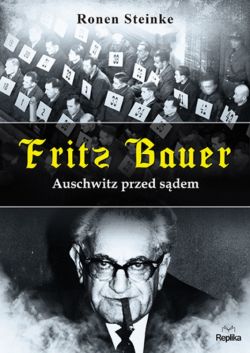 Okadka ksiki - Fritz Bauer. Auschwitz przed sdem