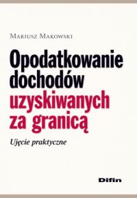 Okadka ksiki - Opodatkowanie dochodw uzyskiwanych za granic