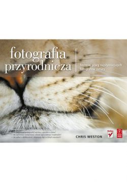 Okadka ksiki - Fotografia przyrodnicza. Techniki pracy najsynniejszych fotografw natury