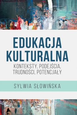 Okadka ksiki - Edukacja kulturalna. Konteksty, podejcia, trudnoci, potencjay