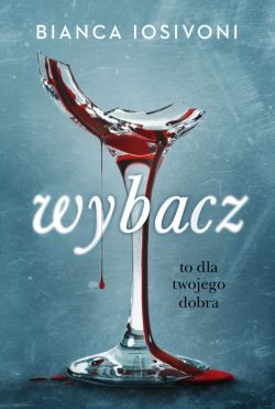 Okadka ksiki - Wybacz. To dla twojego dobra