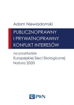 Okadka ksiki - Publicznoprawny i prywatnoprawny konflikt interesw na przykadzie Europejskiej Sieci Ekologicznej Natura 2000