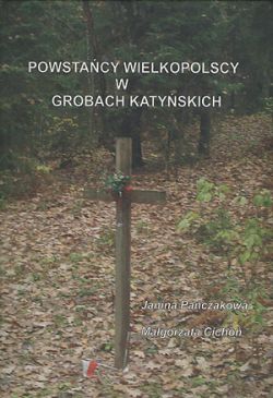 Okadka ksiki - Powstacy Wielkopolscy w grobach katyskich