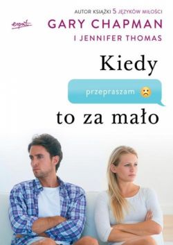 Okadka ksiki - Kiedy przepraszam to za mao. Jak pogodzi si z tymi, ktrych kochasz