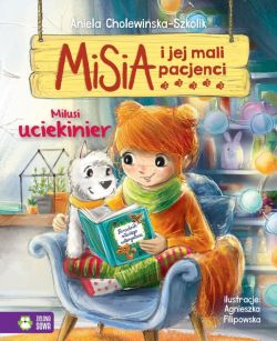 Okadka ksiki - Misia i jej mali pacjenci. Milusi uciekinier