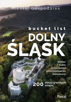 Okadka ksiki - Bucket list Dolny lsk. 200 nieoczywistych miejsc