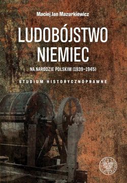 Okadka ksiki - Ludobjstwo Niemiec na narodzie polskim (1939-1945). Studium historycznoprawne