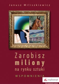 Okadka ksiki - Zarobisz miliony na rynku sztuki. Wspomnienia