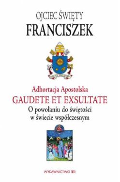 Okadka ksiki - Adhortacja Gaudete et exsultate. O powoaniu do witoci w wiecie wspczesnym