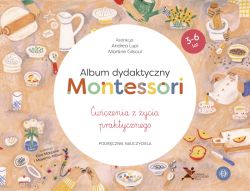 Okadka ksiki - Album dydaktyczny Montessori. wiczenia z ycia praktycznego. Podrcznik nauczyciela