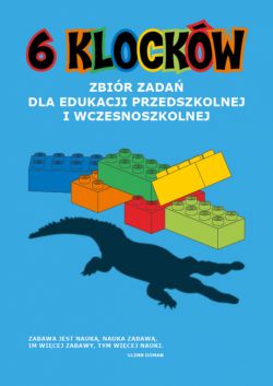 Okadka ksiki - 6 klockw. Zbir zada dla edukacji przedszkolnej i wczesnoszkolnej