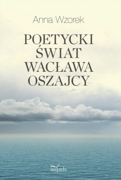 Okadka ksiki - Poetycki wiat Wacawa Oszajcy