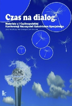 Okadka ksiki - Czas na dialog! Materiay z I Oglnopolskiej Konferencji Nauczycieli Szkolnictwa Specjalnego