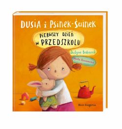 Okadka ksiki - Dusia i Psinek-winek. Pierwszy dzie w przedszkolu