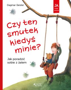 Okadka ksiki - Czy ten smutek kiedy minie? Jak poradzi sobie z alem