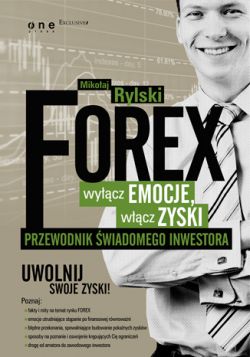 Okadka ksiki - FOREX - wycz emocje, wcz zyski. Przewodnik wiadomego inwestora