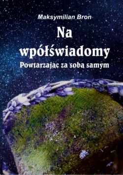 Okadka ksiki - Na wpwiadomy. Powtarzajc za samym sob