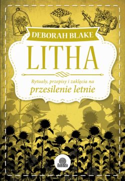 Okadka ksiki - Litha. Rytuay, przepisy i zaklcia na przesilenie letnie