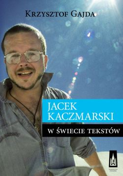 Okadka ksiki - Jacek Kaczmarski w wiecie tekstw