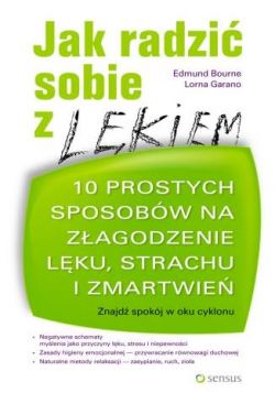 Okadka ksiki - Jak radzi sobie z lkiem.10 prostych sposobw na zagodzenie lku, strachu i zmartwie