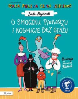 Okadka ksiki - O smoczku, piekarzu i kosmicie bez stau