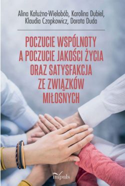 Okadka ksiki - Poczucie wsplnoty a poczucie jakoci ycia oraz satysfakcja ze zwizkw miosnych