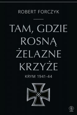 Okadka ksiki - Tam, gdzie rosn elazne Krzye. Krym 1941-1944