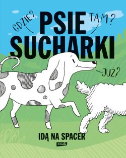 Okadka ksiki - Psie sucharki id na spacer