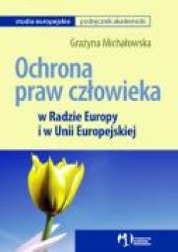 Okadka ksiki - Ochrona praw czowieka w Radzie Europy i w Unii Europejskiej