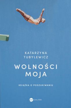 Okadka ksiki - Wolnoci moja. Ksika o poszukiwaniu