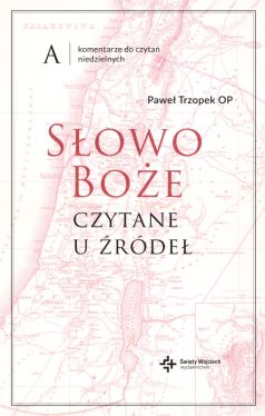 Okadka ksiki - Sowo Boe czytane u rde Komentarze do czyta niedzielnych. Rok A