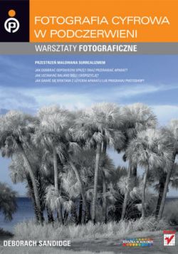 Okadka ksiki - Fotografia cyfrowa w podczerwieni. Warsztaty fotograficzne