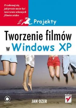 Okadka ksiki - Tworzenie filmw w Windows XP. Projekty