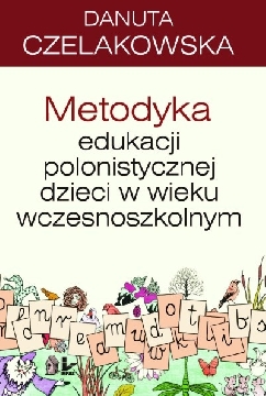 Okadka ksiki - Metodyka edukacji polonistycznej dzieci w wieku wczesnoszkolnym