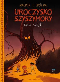 Okadka ksiki - Kacper i spka. Uroczysko Szyszymory