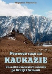 Okadka ksiki - Pewnego razu na Kaukazie. Dziennik awanturniczy z podry po Gruzji i Armenii