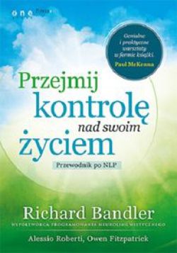 Okadka ksiki - Przejmij kontrol nad swoim yciem. Przewodnik po NLP